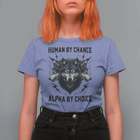 Alpha By Choice Human By Chance Wolf Mindset Quote T Shirt For Women