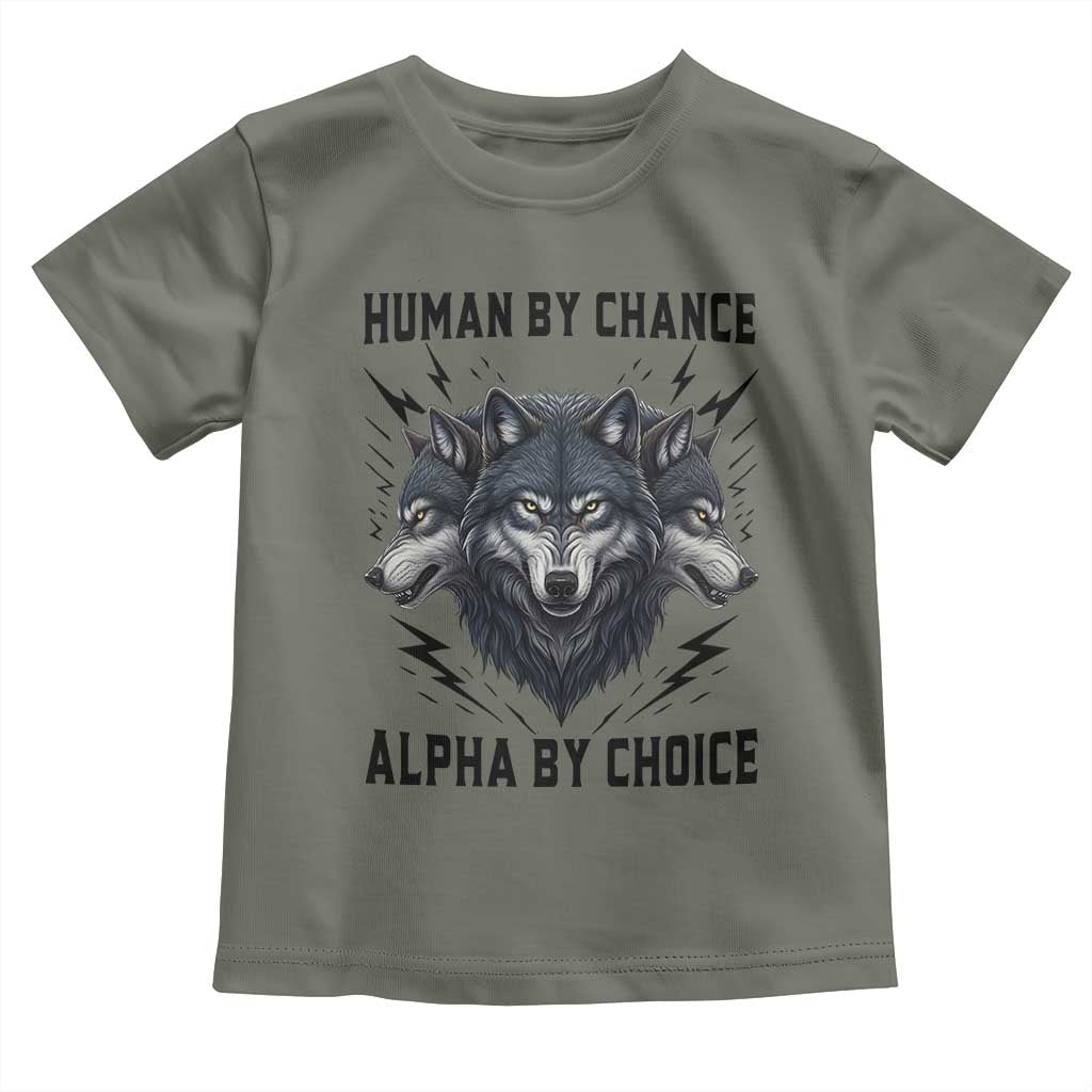 Alpha By Choice Human By Chance Wolf Mindset Quote Toddler T Shirt