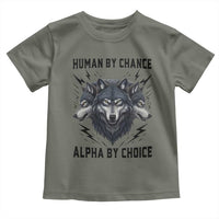Alpha By Choice Human By Chance Wolf Mindset Quote Toddler T Shirt