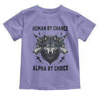 Alpha By Choice Human By Chance Wolf Mindset Quote Toddler T Shirt