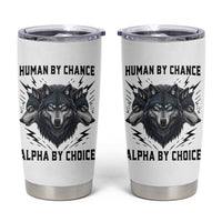 Alpha By Choice Human By Chance Wolf Mindset Quote Tumbler Cup