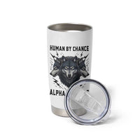 Alpha By Choice Human By Chance Wolf Mindset Quote Tumbler Cup
