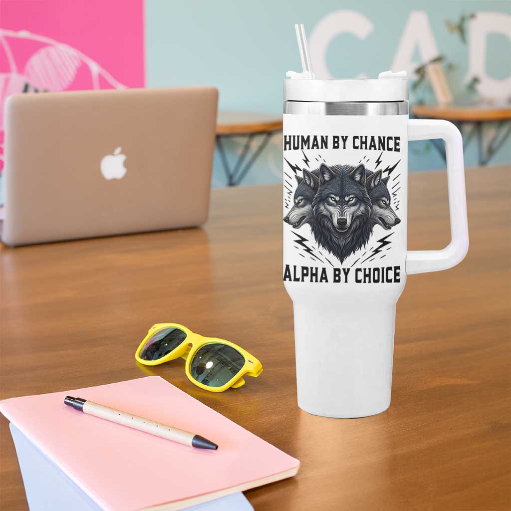 Alpha By Choice Human By Chance Wolf Mindset Quote Tumbler With Handle
