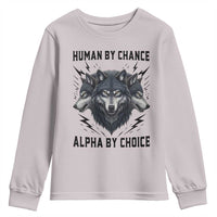 Alpha By Choice Human By Chance Wolf Mindset Quote Youth Sweatshirt