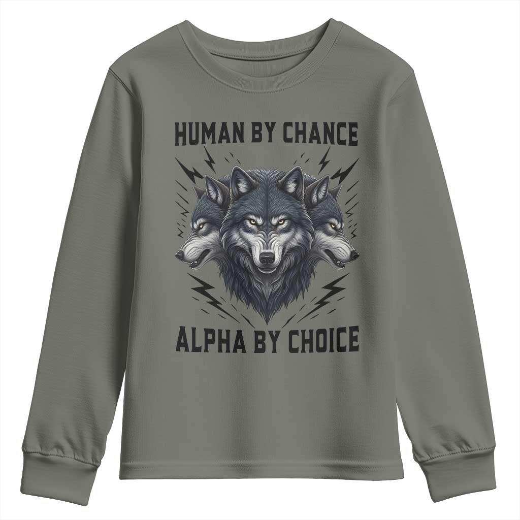 Alpha By Choice Human By Chance Wolf Mindset Quote Youth Sweatshirt