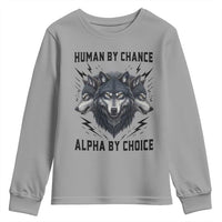 Alpha By Choice Human By Chance Wolf Mindset Quote Youth Sweatshirt