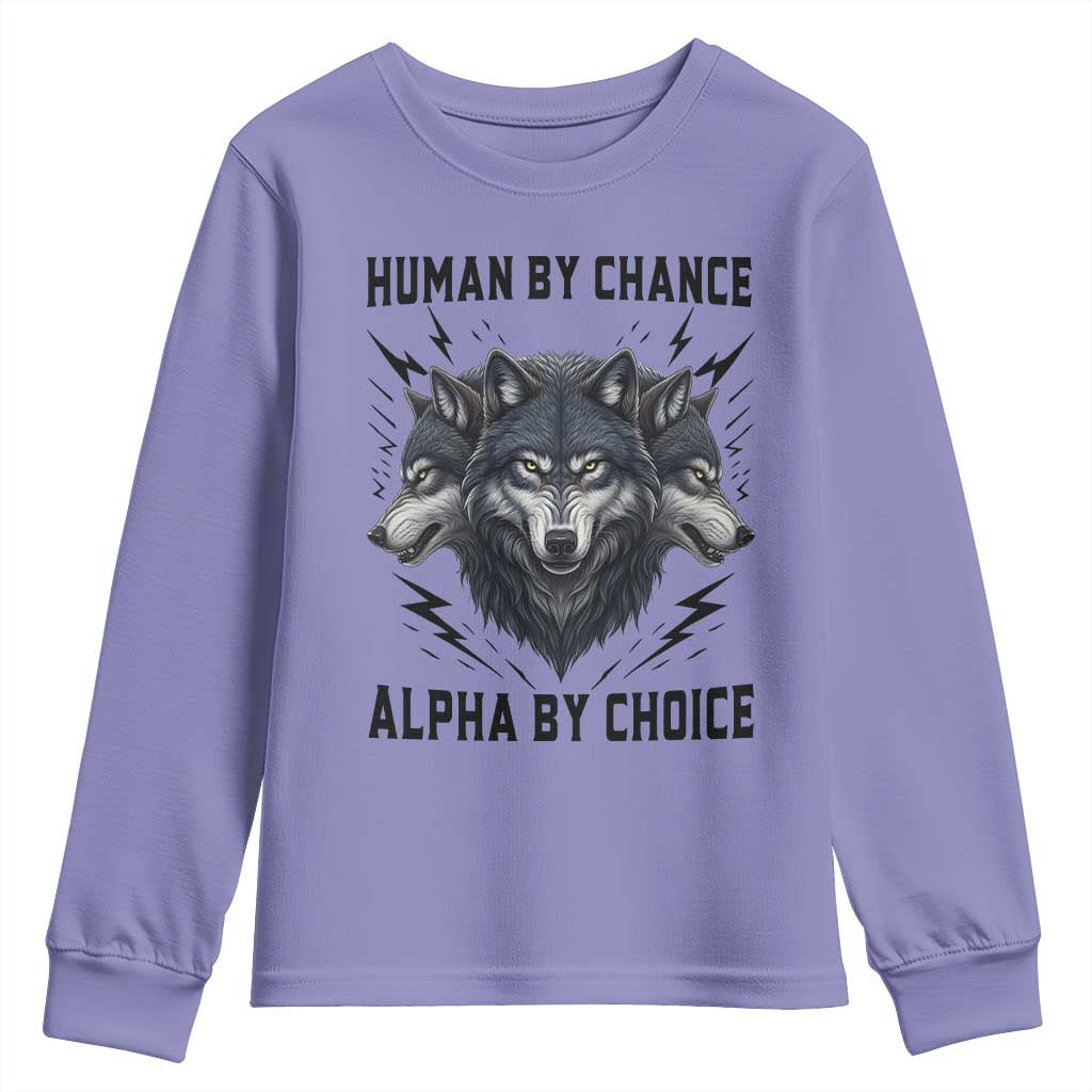 Alpha By Choice Human By Chance Wolf Mindset Quote Youth Sweatshirt