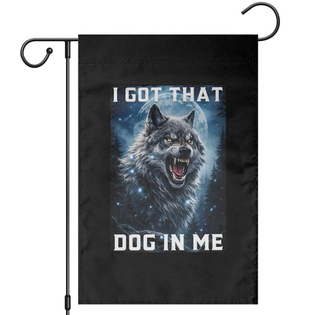 Funny Werewolf Meme Unhinged Garden Flag I Got That Dog In Me
