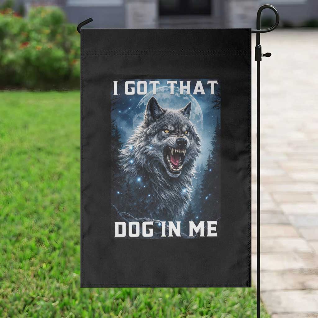 Funny Werewolf Meme Unhinged Garden Flag I Got That Dog In Me