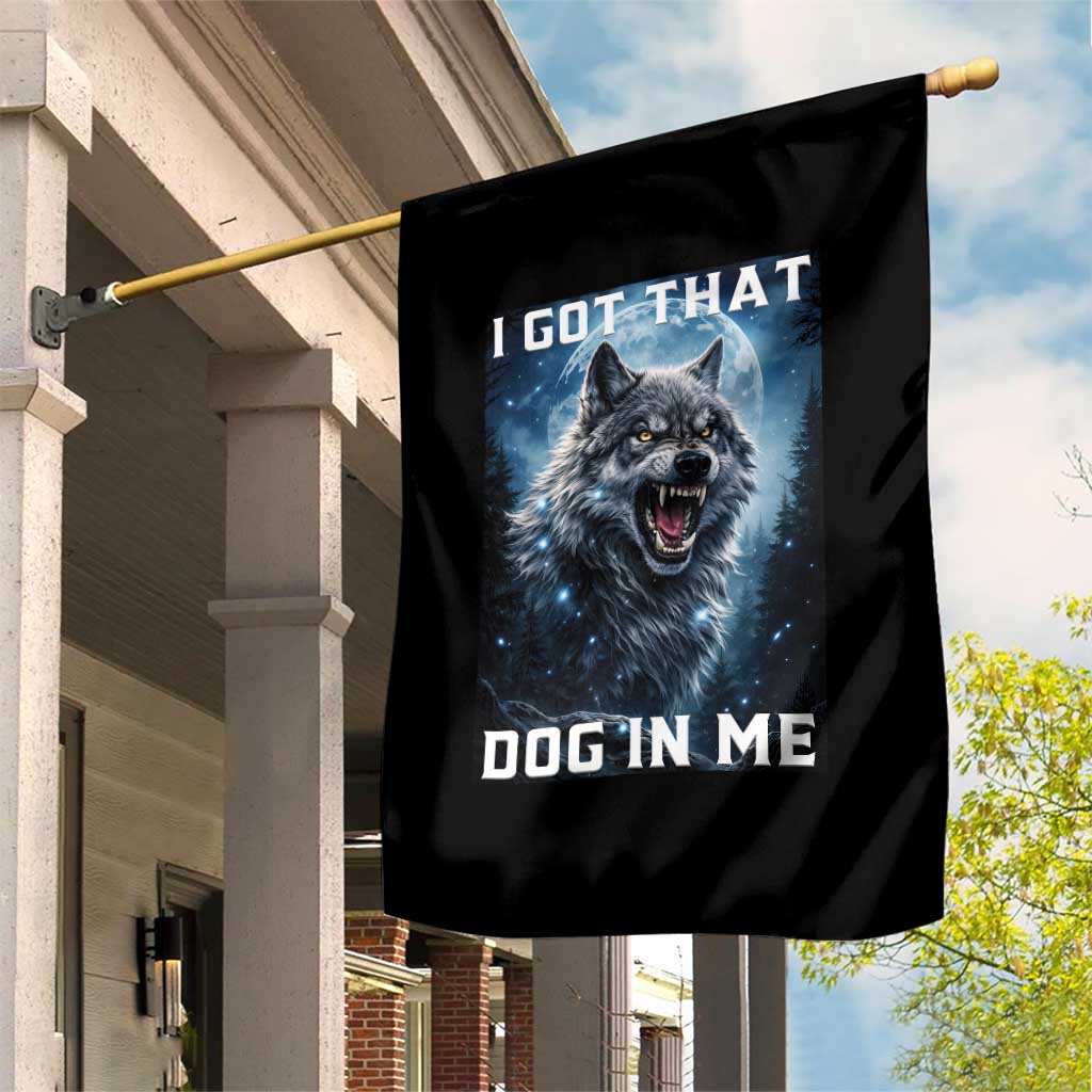 Funny Werewolf Meme Unhinged Garden Flag I Got That Dog In Me