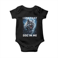 Funny Werewolf Meme Unhinged Baby Onesie I Got That Dog In Me