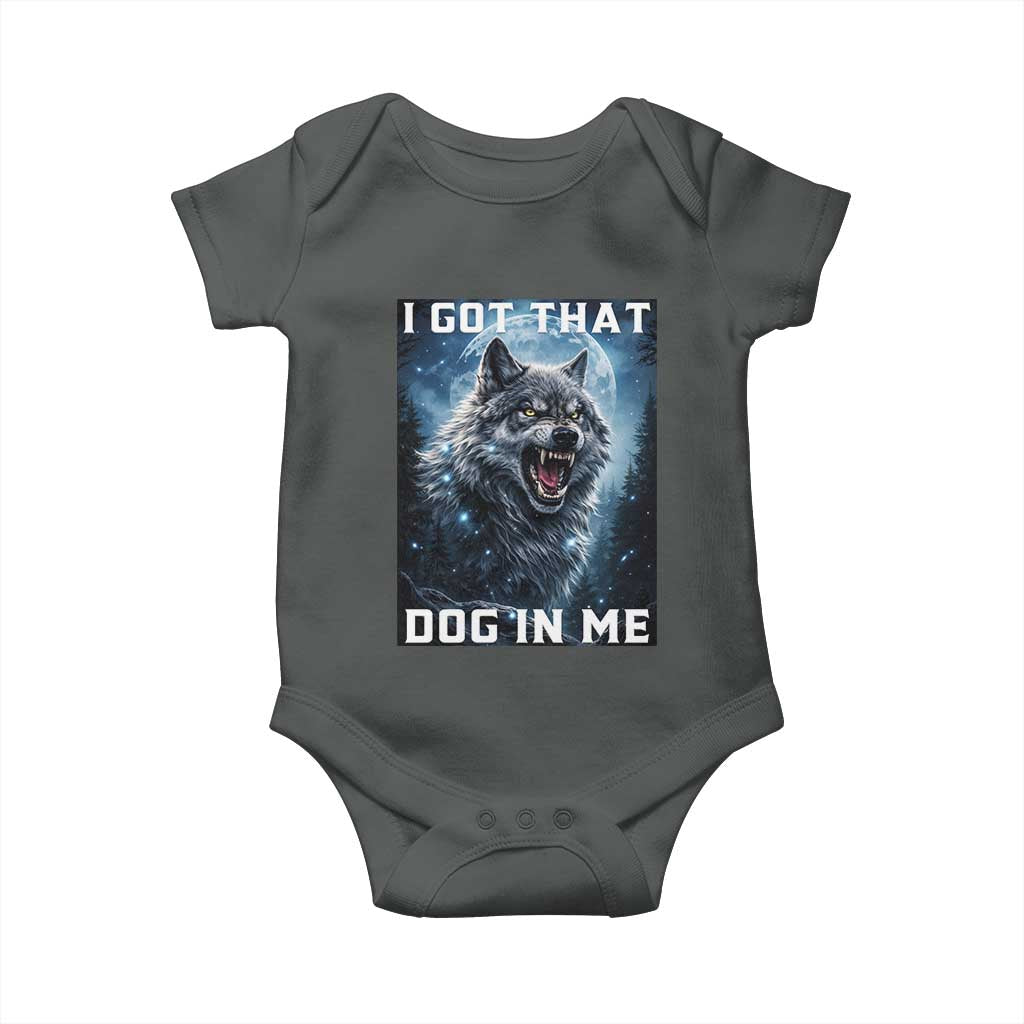 Funny Werewolf Meme Unhinged Baby Onesie I Got That Dog In Me