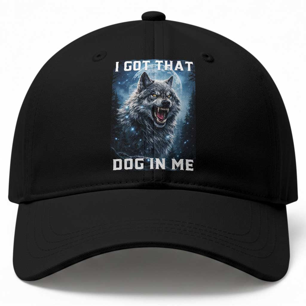 Funny Werewolf Meme Unhinged Baseball Cap I Got That Dog In Me