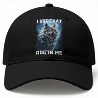 Funny Werewolf Meme Unhinged Baseball Cap I Got That Dog In Me