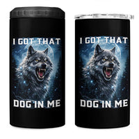 Funny Werewolf Meme Unhinged 4 in 1 Can Cooler Tumbler I Got That Dog In Me