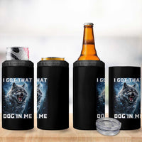 Funny Werewolf Meme Unhinged 4 in 1 Can Cooler Tumbler I Got That Dog In Me