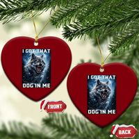 Funny Werewolf Meme Unhinged Ceramic Ornament I Got That Dog In Me