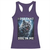 Funny Werewolf Meme Unhinged Racerback Tank Top I Got That Dog In Me
