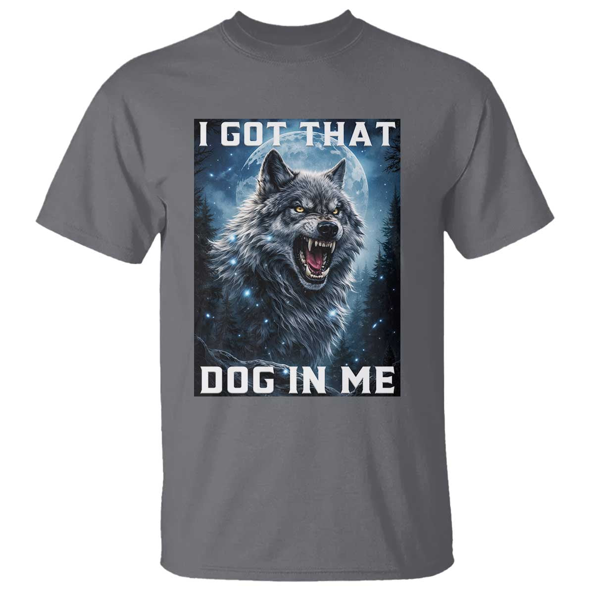 Funny Werewolf Meme Unhinged T Shirt I Got That Dog In Me