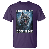 Funny Werewolf Meme Unhinged T Shirt I Got That Dog In Me