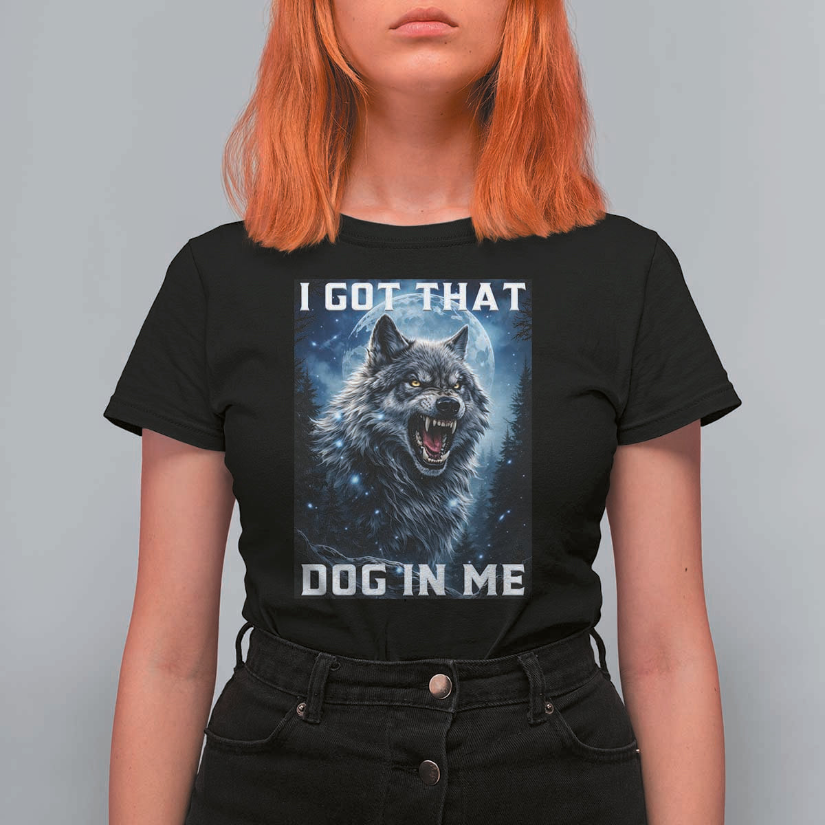 Funny Werewolf Meme Unhinged T Shirt For Women I Got That Dog In Me