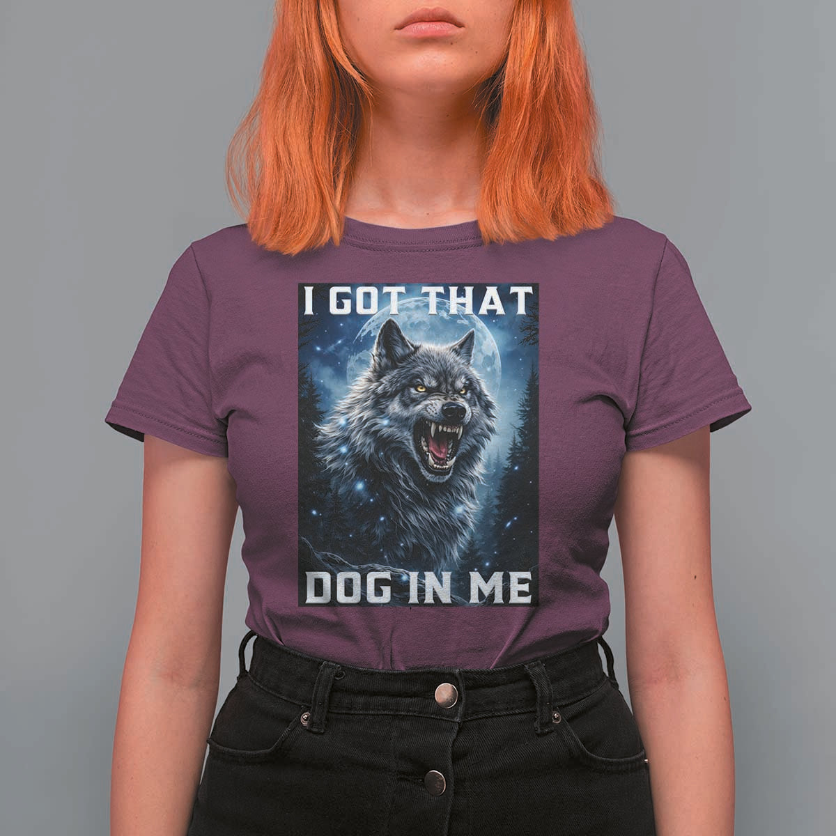 Funny Werewolf Meme Unhinged T Shirt For Women I Got That Dog In Me