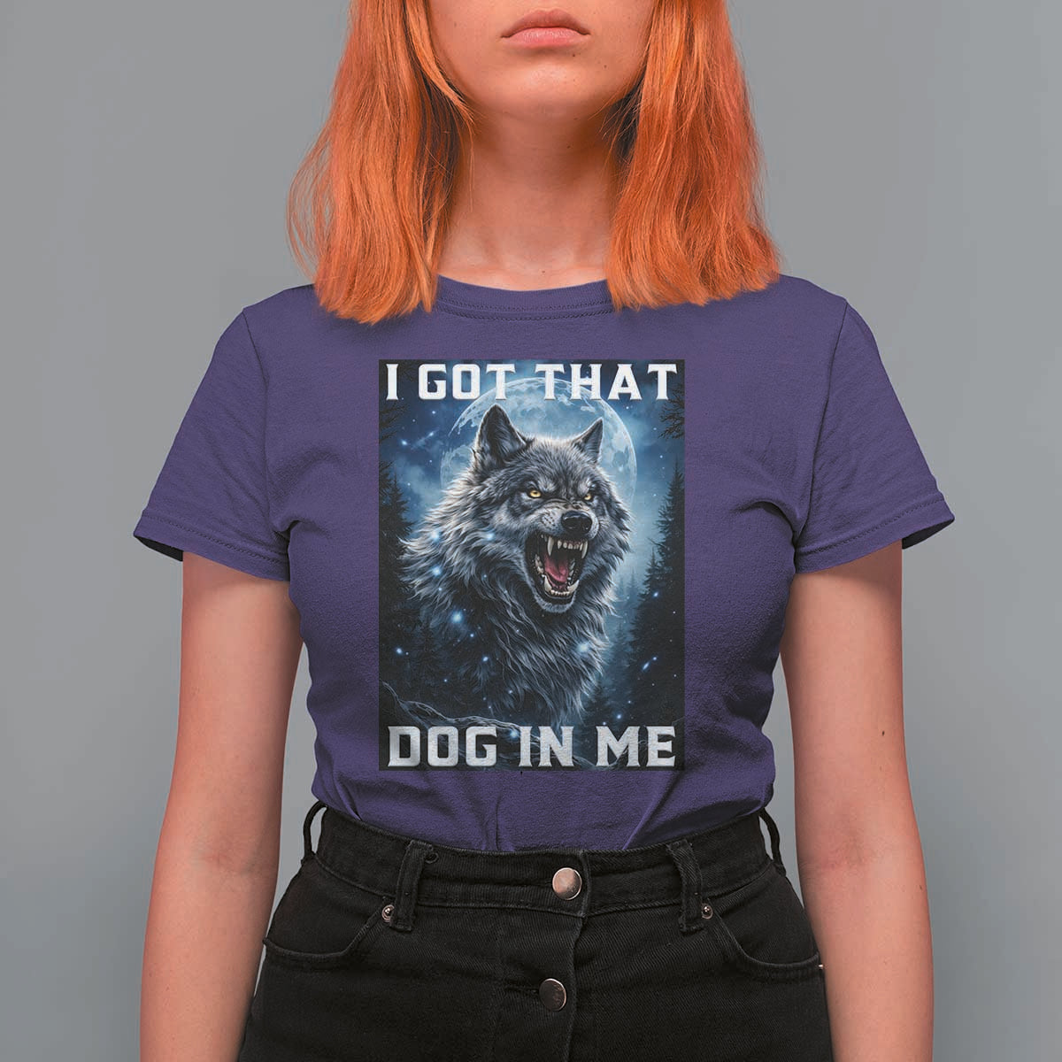 Funny Werewolf Meme Unhinged T Shirt For Women I Got That Dog In Me