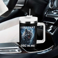 Funny Werewolf Meme Unhinged Tumbler With Handle I Got That Dog In Me