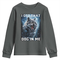 Funny Werewolf Meme Unhinged Youth Sweatshirt I Got That Dog In Me