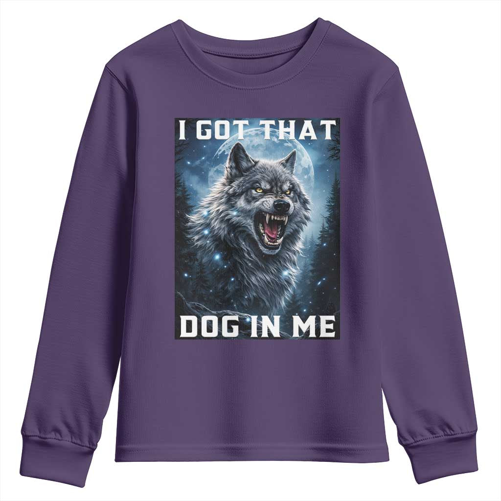 Funny Werewolf Meme Unhinged Youth Sweatshirt I Got That Dog In Me