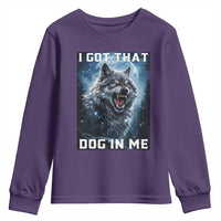 Funny Werewolf Meme Unhinged Youth Sweatshirt I Got That Dog In Me