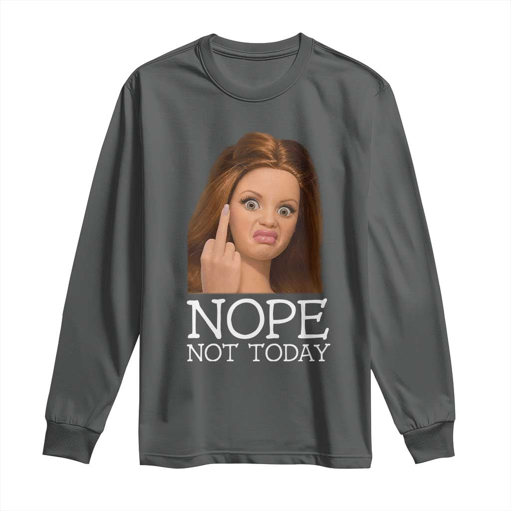 Funny Doll Face Disgusted Long Sleeve Shirt Nope Not Today Meme