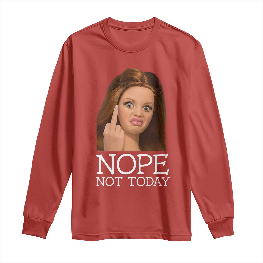 Funny Doll Face Disgusted Long Sleeve Shirt Nope Not Today Meme