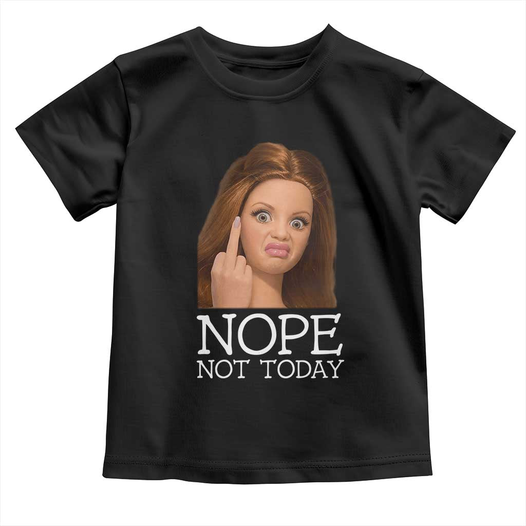 Funny Doll Face Disgusted Toddler T Shirt Nope Not Today Meme