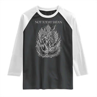 Not Today Satan Raglan Shirt Saint Michael Fights Evil
