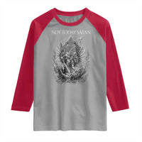 Not Today Satan Raglan Shirt Saint Michael Fights Evil