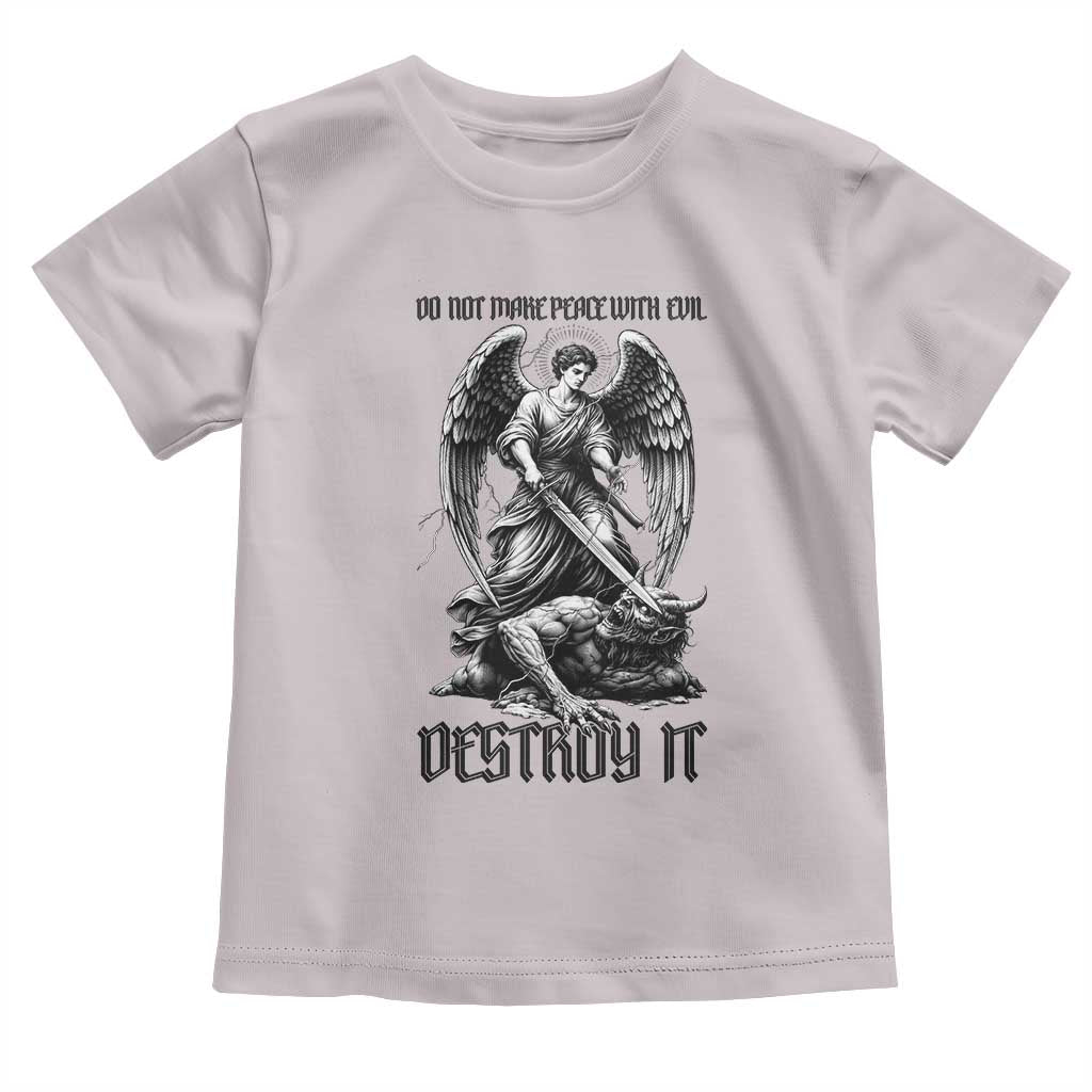 Do Not Make Peace With Evil Toddler T Shirt Archangel Saint Michael