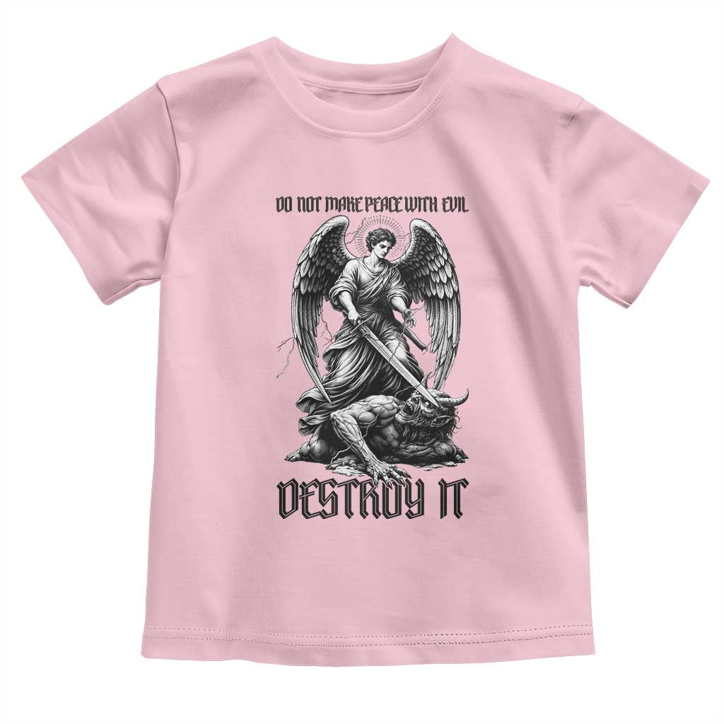 Do Not Make Peace With Evil Toddler T Shirt Archangel Saint Michael