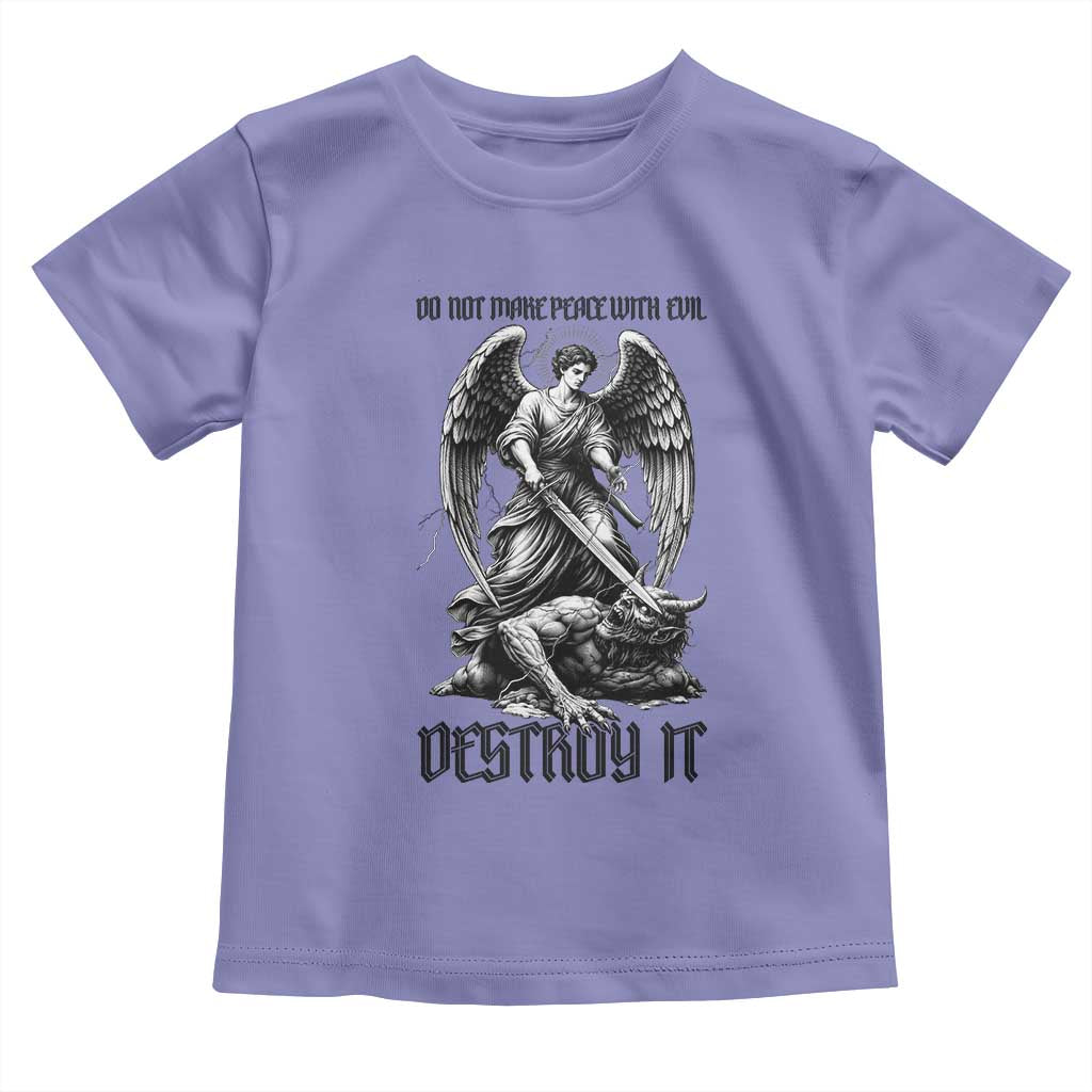 Do Not Make Peace With Evil Toddler T Shirt Archangel Saint Michael
