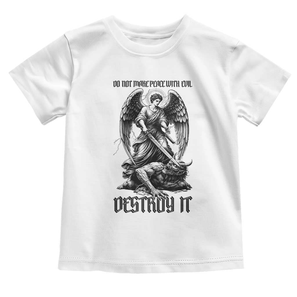 Do Not Make Peace With Evil Toddler T Shirt Archangel Saint Michael