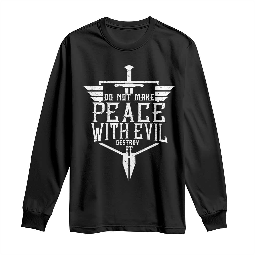 Do Not Make Peace With Evil Long Sleeve Shirt Catholic Protection Gift