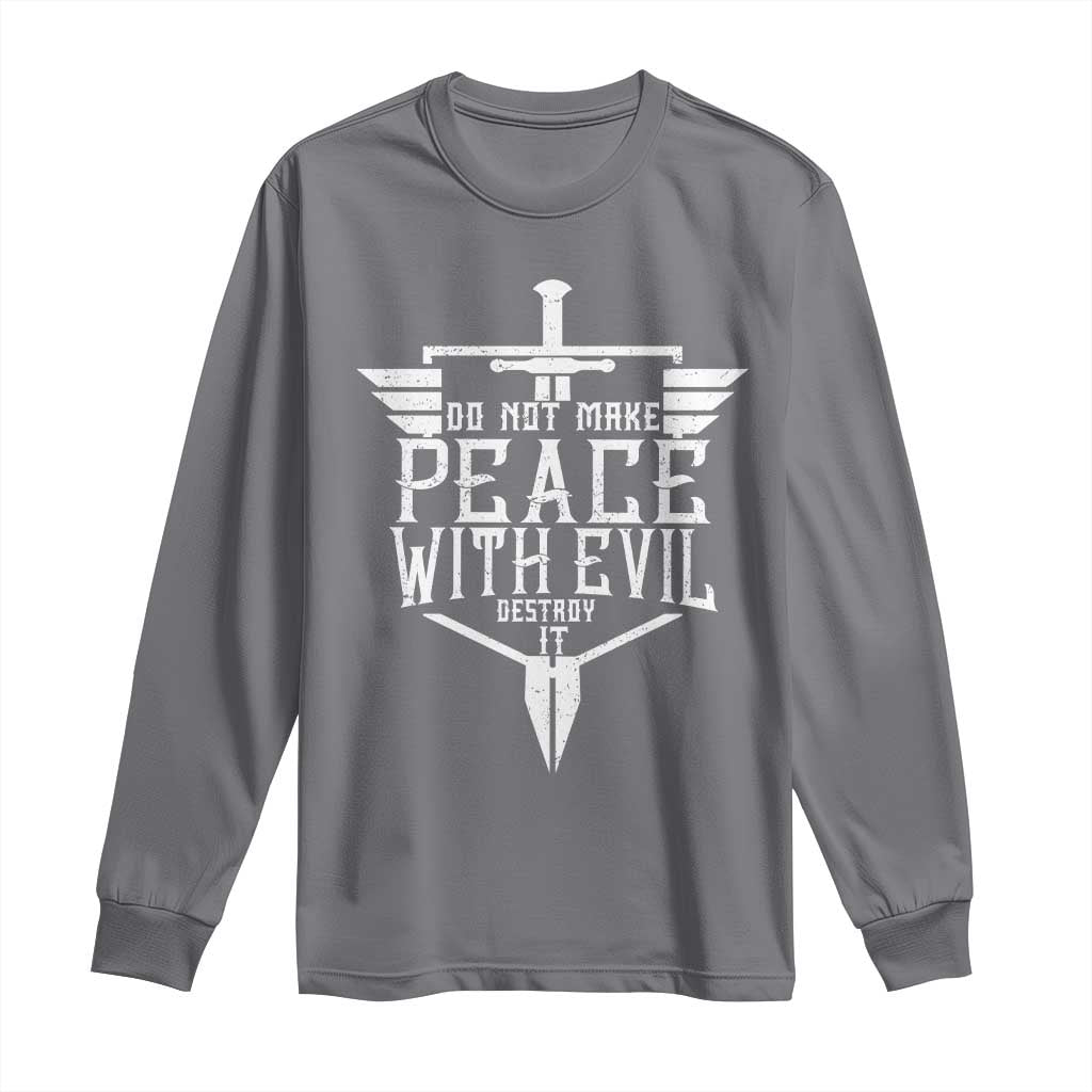 Do Not Make Peace With Evil Long Sleeve Shirt Catholic Protection Gift