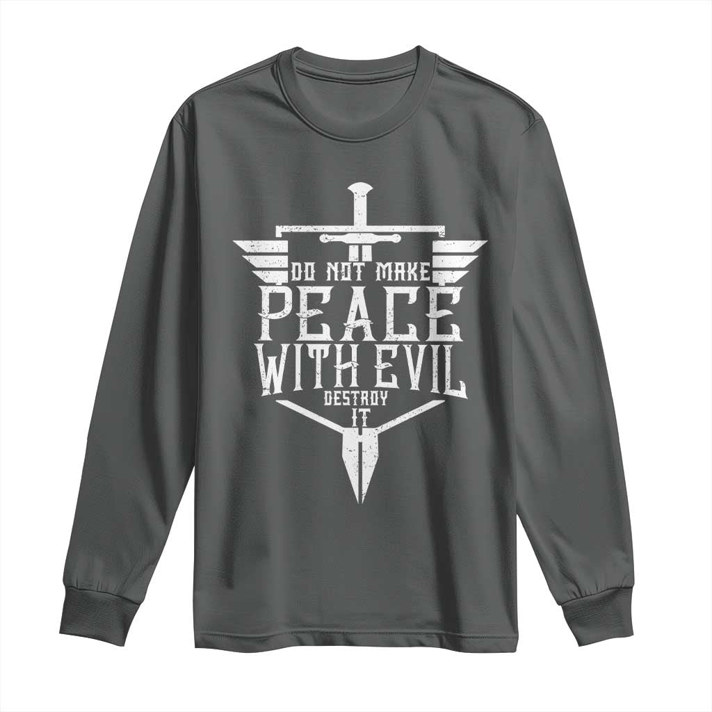 Do Not Make Peace With Evil Long Sleeve Shirt Catholic Protection Gift