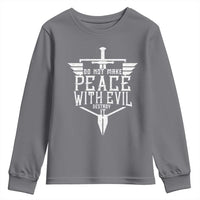 Do Not Make Peace With Evil Youth Sweatshirt Catholic Protection Gift