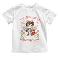 This Girl Loves Saint Michael Toddler T Shirt Catholic Faith Gift
