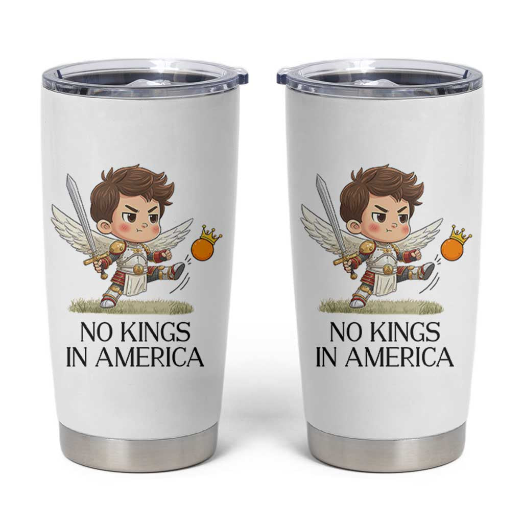 No Kings In America Tumbler Cup Funny Saint Michael Kicking Crown