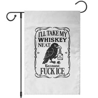 I Will Take My Whiskey Neat Because Fck Ice Garden Flag Funny Political Whiskey