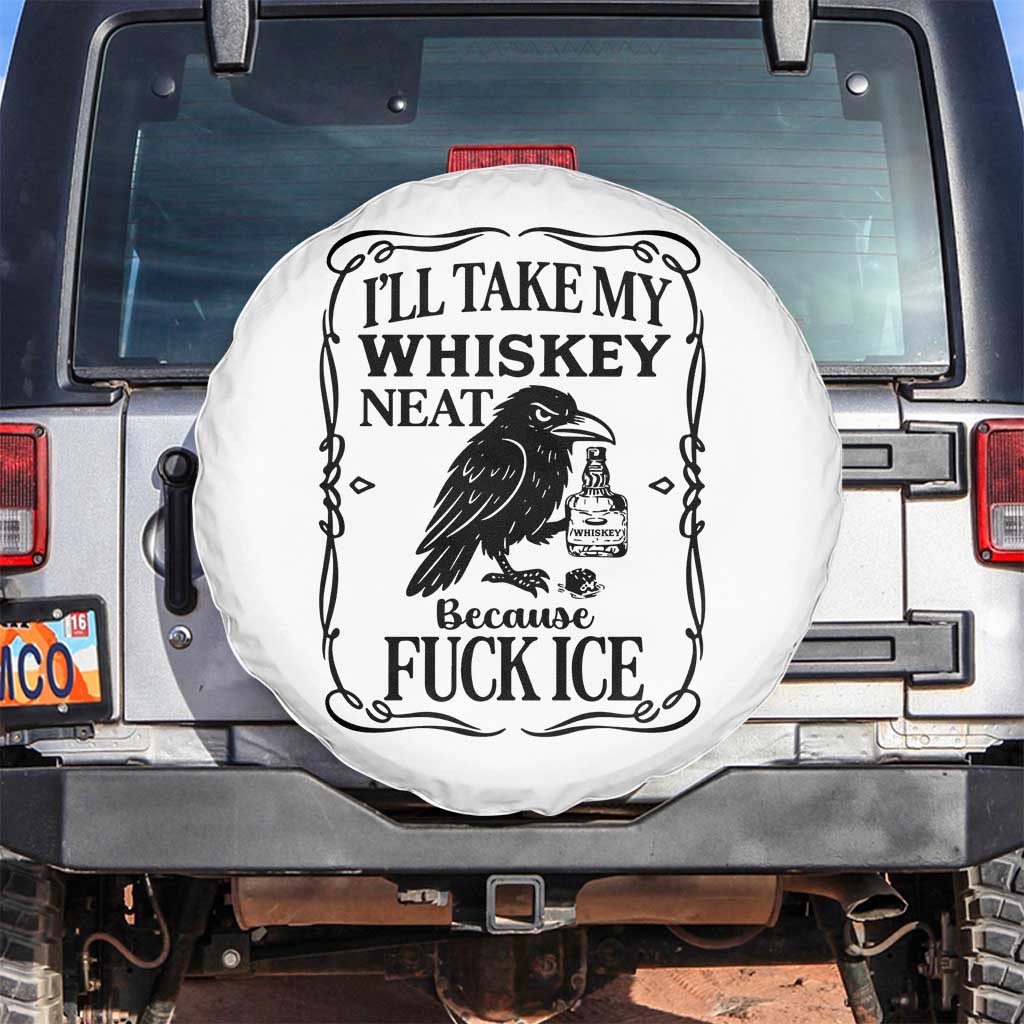 I Will Take My Whiskey Neat Because Fck Ice Spare Tire Cover Funny Political Whiskey