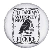 I Will Take My Whiskey Neat Because Fck Ice Spare Tire Cover Funny Political Whiskey
