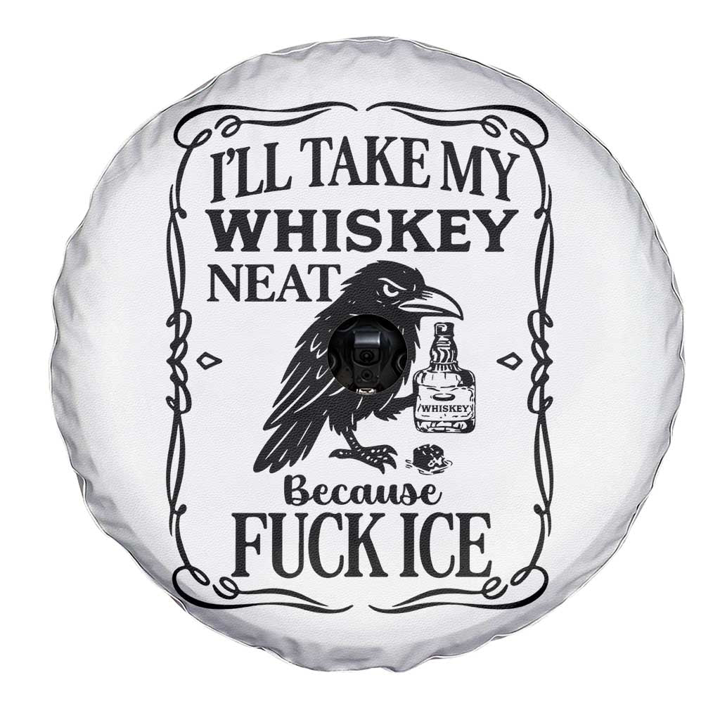 I Will Take My Whiskey Neat Because Fck Ice Spare Tire Cover Funny Political Whiskey